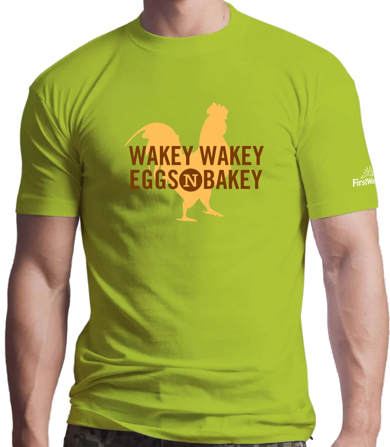 First Watch T-shirt: Wakey wakey, eggs n bakey
